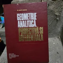 Geometrie analitica, proiectiva si diferentiala - N. Mihaileanu