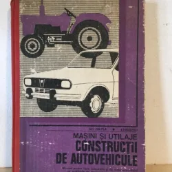 Gh. Fratila, E. Draghici - Masini si Utilaje. Constructii de Autovehicule