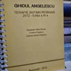 Ghidul Angelescu - Terapie antimicrobiana Editia a III-a - Elisabeta-Otilia Benea, Cristina Popescu, Gabriel-Adrian Popescu