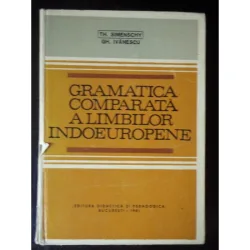GRAMATICA COMPARATA A LIMBILOR INDOEUROPENE - Th Simenschy, Gh Ivanescu