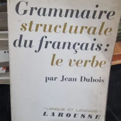 Grammaire structurale du francais, le verbe - Jean Dubois