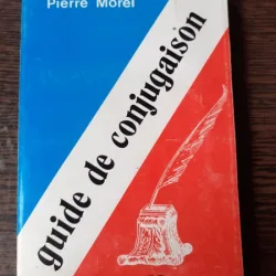 GUIDE DE CONJUGAISON - PIERRE MOREL  (CARTE IN LIMBA FRANCEZA)