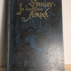H. M. Stanley - Im Dunkelsten Afrika