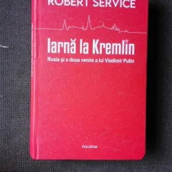 IARNA LA KREMLIN, RUSIA SI A DOUA VENIRE A LUI VLADIMIR PUTIN - ROBERT SERVICE