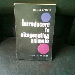 INTRODUCERE IN CITOGENETICA ANIMALA - STELIAN OPRESCU