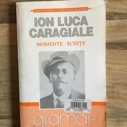 Ion Luca Caragiale - Momente Schite