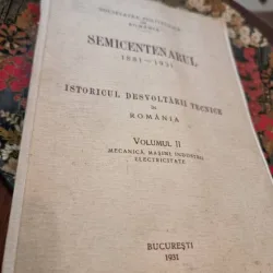ISTORICUL DESVOLTARII TECNICE IN ROMANIA  VOLUMUL II