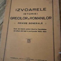 Izvoarele istoriei grecilor și romanilor,Curs de istorie antica tinut la facultatea de Litere din Iasi 1920-1921 - O. Tafrali