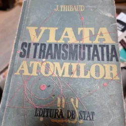 J. Thibaud - Viata si transmutatia atomilor