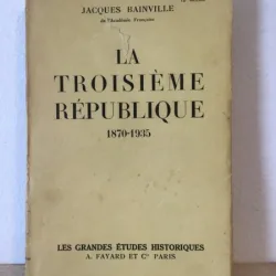 Jacques Bainville - La Troisieme Republique 1870-1935