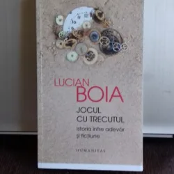 JOCUL CU TRECUTUL - LUCIAN BOIA