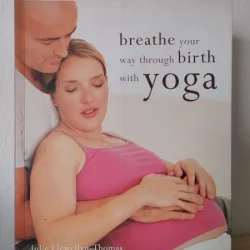 Julie Llewellyn-Thomas - Breathe Your Way Through Birth With Yoga