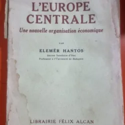 L Europe Centrale. Une nouvelle organisation economique - Elemer Hantos