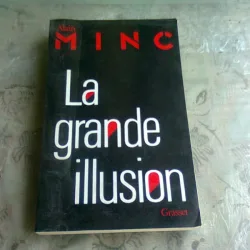 LA GRANDE ILLUSION - ALAIN MINC  (CARTE IN LIMBA FRANCEZA)
