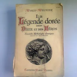 LA LEGENDE  DOREE DES DIEUX ET DES HEROS - MARIO MEUNTER  (LEGENDA DESPRE DUMNEZEU SI DESPRE EROI)