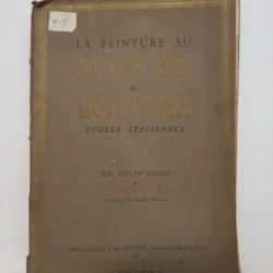 La Peinture au Musee du Louvre. Louis Hautecoeur - Ecole Italiennes XIII, XIV, XV Siecles