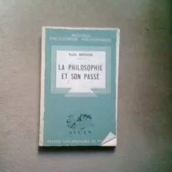 LA PHILOSOPHIE ET SON PASSE - EMILE BREHIER   (FILOZOFIA SI TRECUTUL SAU)