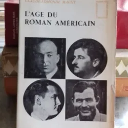 L'AGE DU ROMAN AMERICAIN - CLAUDE EDMONDE MAGNY  (VARSTA ROMANULUI AMERICAN)