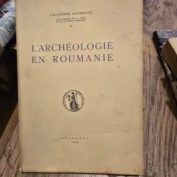 Larcheologie en Roumanie  (carte in limba franceza)
