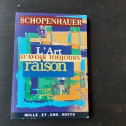 L ART D AVOIR TOUJOURS RAISON - SCHOPENHAUER (CARTE IN LIMBA FRANCEZA)