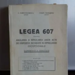 LEGEA 607 PENTRU ANULAREA SI REVOCAREA UNOR ACTE DE DISPOZITIE INCHEIATE IN IMPREJURARI EXCEPTIONALE - V. CHRISTODORESCU