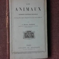 LES ANIMAUX, ELEMENTS D'HISTOIRE NATURELLE - J. HENRI FABRE  (CARTE IN LIMBA FRANCEZA)