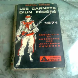 LES CARNETS D'UN FEDERE 1871 - MARTIAL SENISSE  (CARTE IN LIMBA FRANCEZA)