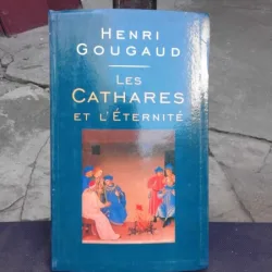 LES CATHARES ET L'ETERNITE - HENRI GOUGAUD  (CARTE IN LIMBA FRANCEZA)