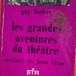 Les grandes aventures du theatre - Guy Leclerc
