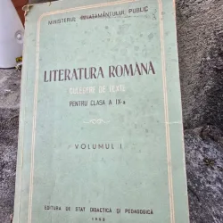 Literatura Romana. Culegere de texte pentru clasa a IX-a