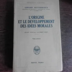 L'ORIGINE ET LE DEVELOPPMENT DES IDEES MORALES - EDWARD WESTERMARCK  (CARTE IN LIMBA FRANCEZA)