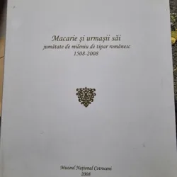 Macarie si urmasii sai. Jumatate de mileniu de tipar Romanesc 1508-2008