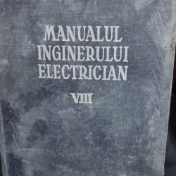 Manualul inginerului electrician VIII - Electrificarea si automatizarea in intreprinderile industriale