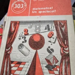 Matematica? Un spectacol! - Gh. Paun