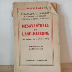 Mesaventures de L'anti-Marxisme. Les Malheurs de M. Merleau-Ponty