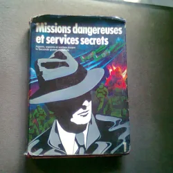MISSIONS DANGEREUSES ET SERVICES SECRETS   VOL.1  (MISIUNI PERICULOASE SI SERVICII SECRETE)
