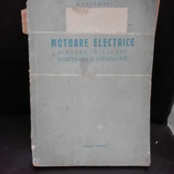 MOTOARE, ALEGERE, INSTALARE, INTRETINERE SI EXPLOATARE - B. FELDMAN