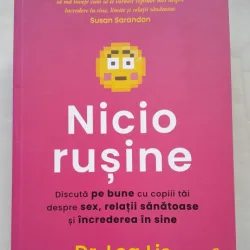 Nicio rusine. Discuta pe bune cu copiii tai deespre sex, relatii sanatoase si increderea in sine - Lea Lis