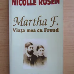 Nicolle Rosen - Martha F. Viata mea cu Freud