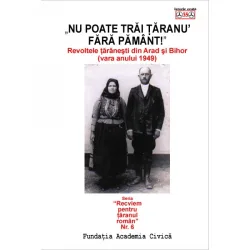 NU POATE TRAI TARANUL FARA PAMANT. REVOLTELE TARANESTI DIN ARAD SI BIHOR (VARA ANULUI 1949(