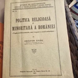 Onisifor Ghibu - Politica Religioasa si Minoritara a Romaniei
