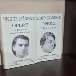 Opere - volumul IV Proza, Traduceri; volumul V Publicistica, Corespondenta, Grafica - Nichita Stanescu - Academia Romana