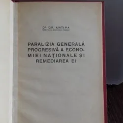 PARALIZIA GENERALA PROGRESIVA A ECONOMIEI NATIONALE SI REMEDIEREA EI - GR. ANTIPA