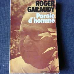 PAROLE D HOMME - ROGER GARAUDY  (CARTE IN LIMBA FRANCEZA)