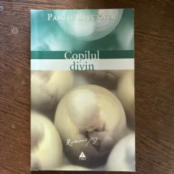Pascal Bruckner - Copilul divin