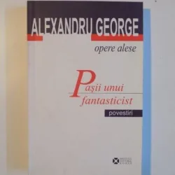 PASII UNUI FANTASTICIST - ALEXANDRU GEORGE