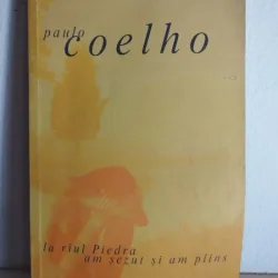 Paulo Coelho - La Riul Piedra am Sezut si am Plins