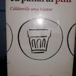 Pe Uscat sau cu Paharul Plin. Calatoriile unui Bautor - Lawrence Osborne