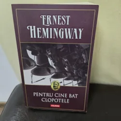 PENTRU CINE BAT CLOPOTELE - ERNEST HEMINGWAY