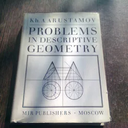 PROBLEMS IN DESCRIPTIVE GEOMETRY - CH.A. ARUSTAMOV  (CARTE IN LIMBA ENGLEZA)